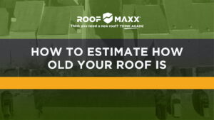 Title card with the title "How to Estimate How Old Your Roof Is" and the Roof Maxx logo on a transparent green background with an image of residential roofs behind it.