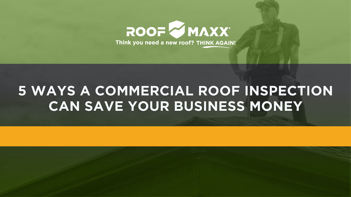 Title card with the title "5 Ways a Commercial Roof Inspection Can Save Your Business Money" and Roof Maxx logo on a transparent green background over a photo of a roofer standing on a roof.