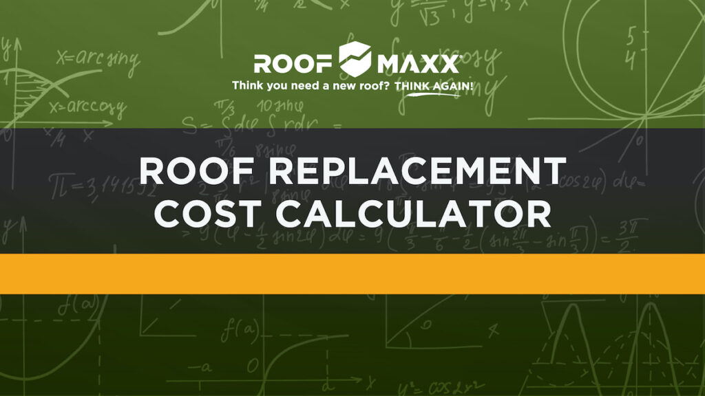 Title card with the title "Roof Replacement Cost Calculator" and Roof Maxx logo on a green background with mathematical doodles.