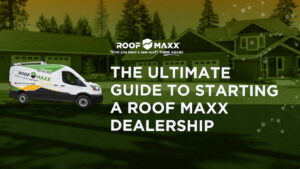 Title card with the title "The Ultimate Guide to Starting a Roof Maxx Dealership", the Roof Maxx logo and van on a transparent green overlay on the image of a large house in the background.