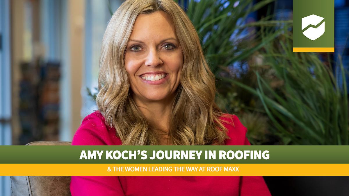 Roof Maxx logo and title "Amy Koch’s Journey in Roofing & the Women Leading the Way at Roof Maxx" over an image of Amy Koch.