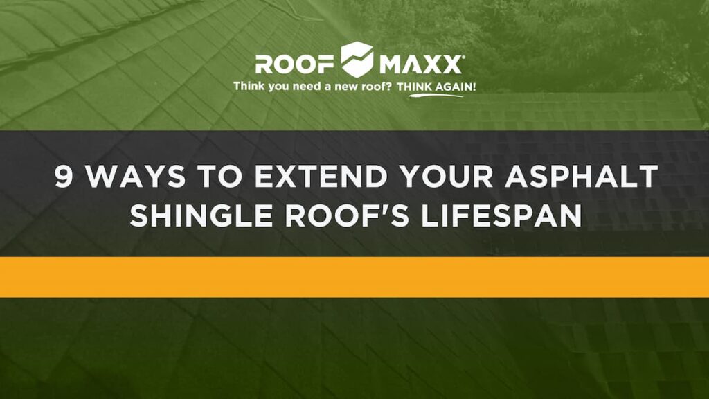 Title image with the Roof Maxx logo and title "9 Tips to Extend Your Asphalt Shingle Roof’s Lifespan" on a green transparency over and image of a roof with asphalt shingles.