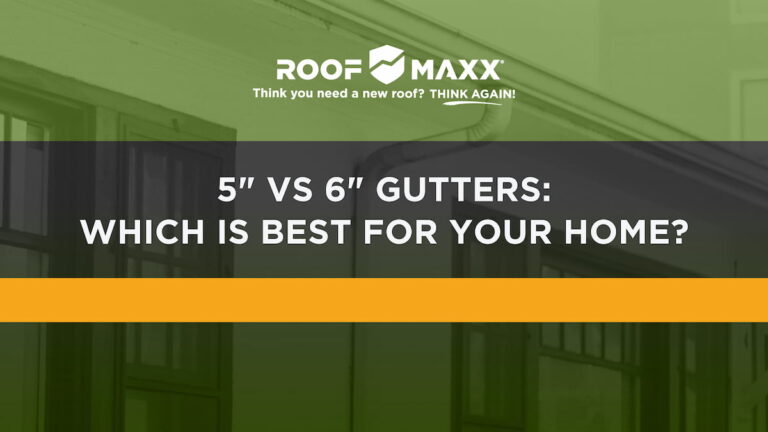 Title image with the Roof Maxx logo and title "5" vs. 6" Gutters: Which is Best for Your Home?" on black and green transparencies over an image of a home focused on its rain gutters.