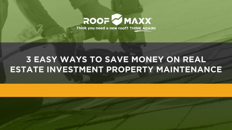 Title image with Roof Maxx logo and title "3 Easy Ways to Save Money on Real Estate Investment Property Maintenance" on green and black transparencies over a close-up of someone installing shingles.