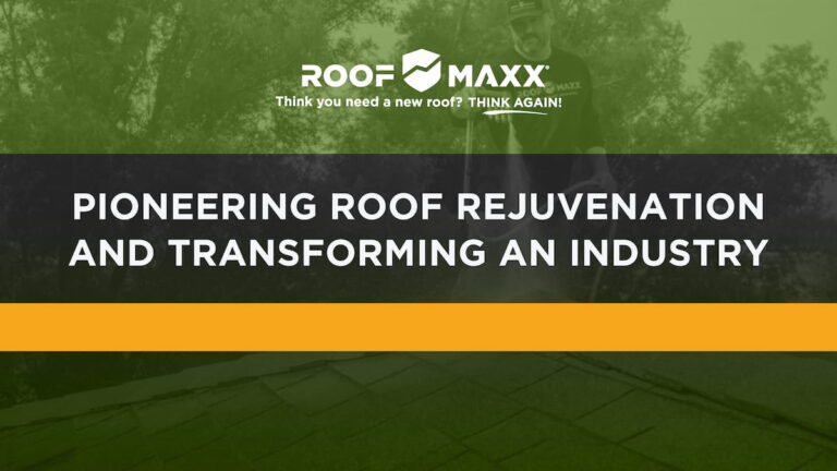 Title image with Roof Maxx logo and title "Pioneering Roof Rejuvenation & Transforming an Industry" on black and green transparencies over an image of a Roof Maxx specialist applying roof rejuvenation solution.