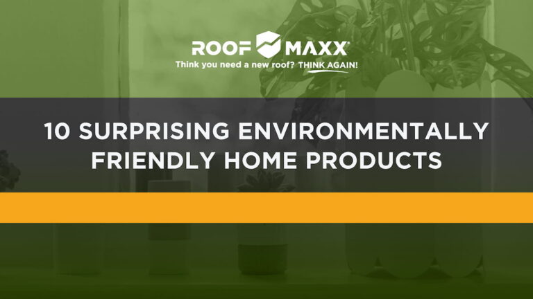 Title image with Roof Maxx logo and title "10 Surprising Environmentally Friendly Home Products" on black and green transparencies over a close-up of a windowsill with plants.