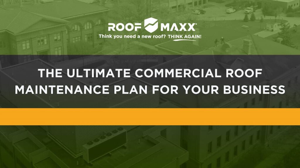 Title image with Roof Maxx logo and title "The Ultimate Commercial Roof Maintenance Plan for Your Business" on green and black transparencies over an aerial image of workers on commercial building rooftops.