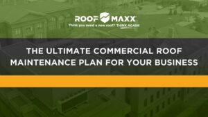 Title image with Roof Maxx logo and title "The Ultimate Commercial Roof Maintenance Plan for Your Business" on green and black transparencies over an aerial image of workers on commercial building rooftops.