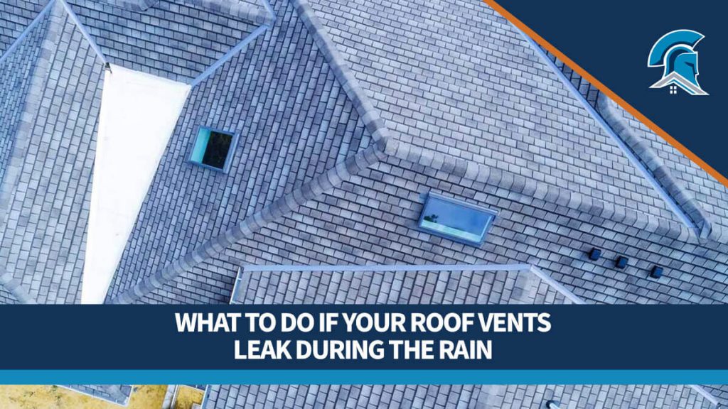 Aerial shot of a grey architectural shingle roof with roof vents, overlaid with the title 'What To Do If Your Roof Vents Leak During The Rain.'